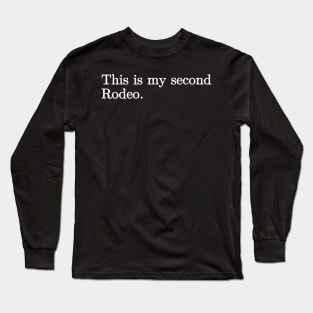 This is my second Rodeo Long Sleeve T-Shirt